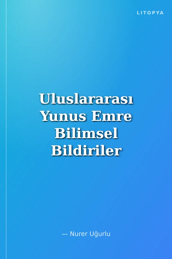 Uluslararası Yunus Emre Bilimsel Bildiriler