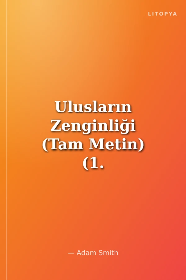Ulusların Zenginliği (Tam Metin) (1. Cilt)