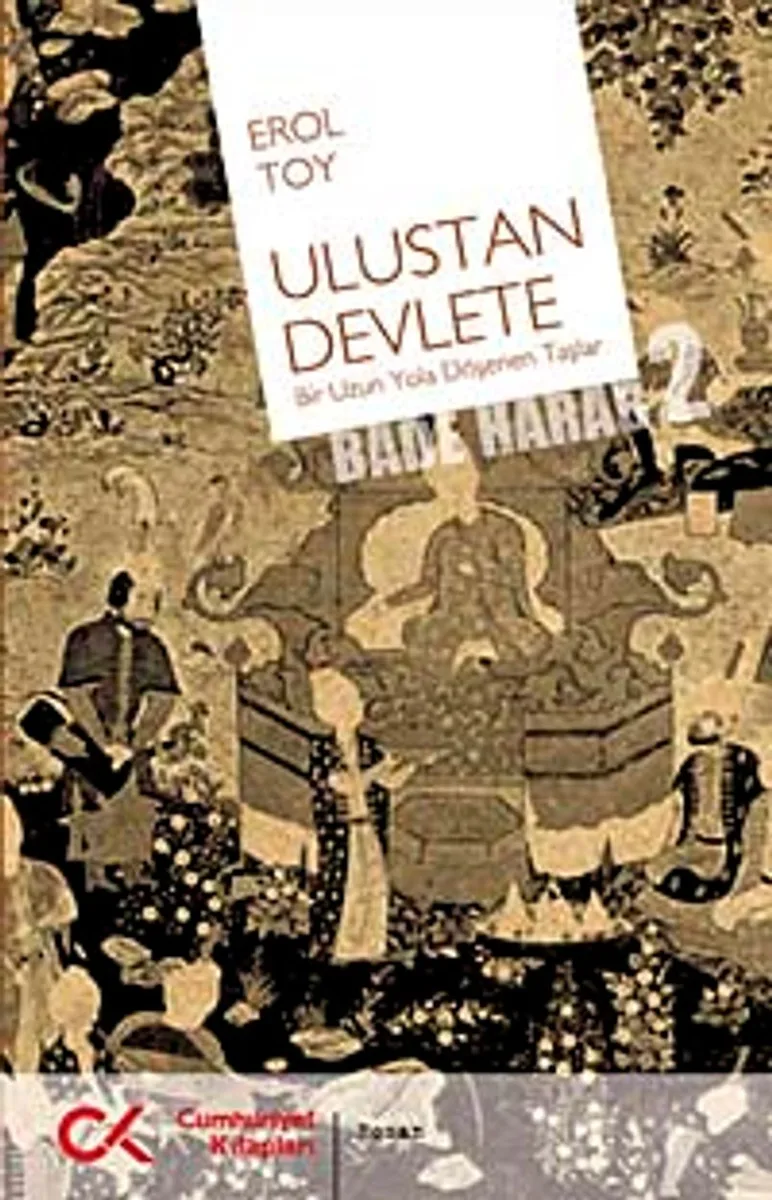 Ulustan Devlete Bir Uzun Yola Döşenen Taşlar Bade Harab-2