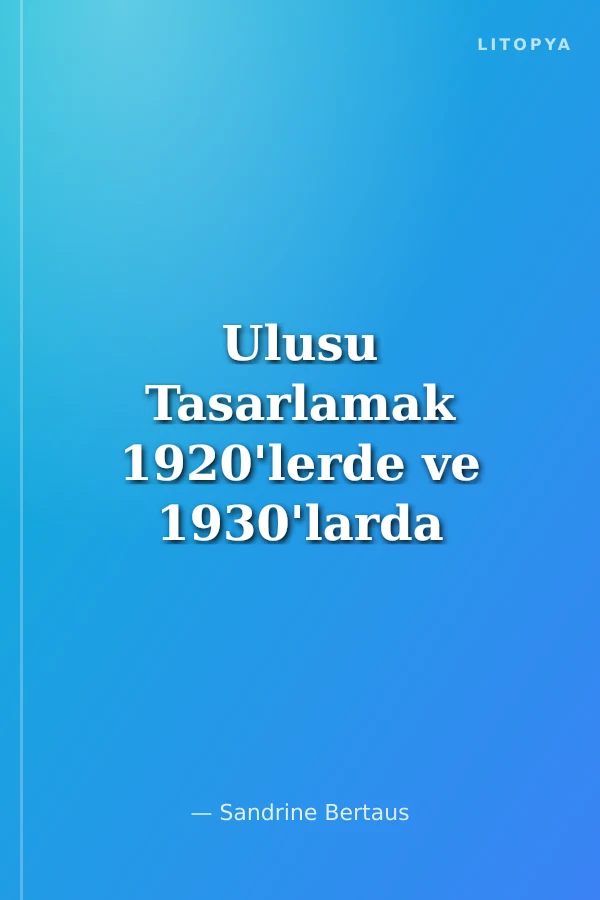 Ulusu Tasarlamak 1920'lerde ve 1930'larda Avrupa Devletleri