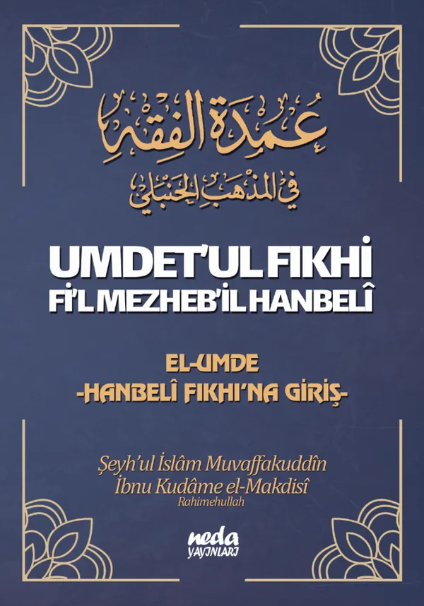 Umdet'ul Fıkhi Fi'l Mezheb'il Hanbeli El-Umde Hanbeli Fıkhı'na Giriş