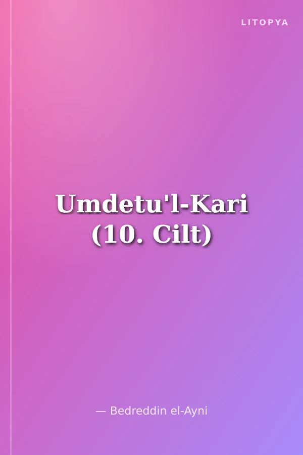 Umdetu'l-Kari (10. Cilt)