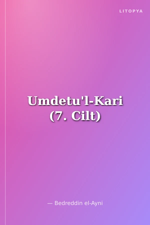 Umdetu'l-Kari (7. Cilt)