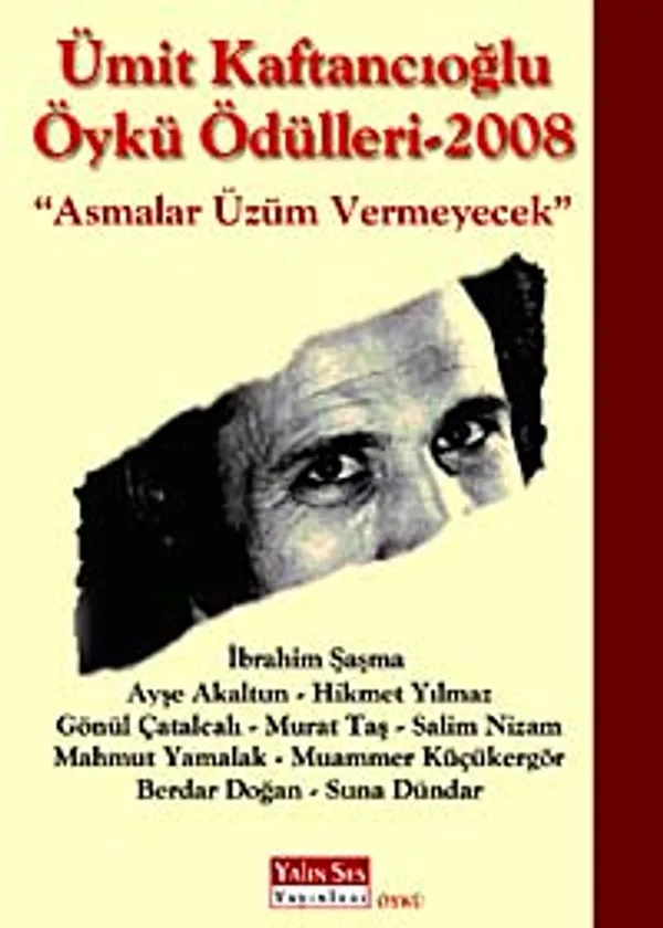 Ümit Kaftancıoğlu Öykü Ödülleri-2008 Asmalar Üzüm Vermeyecek
