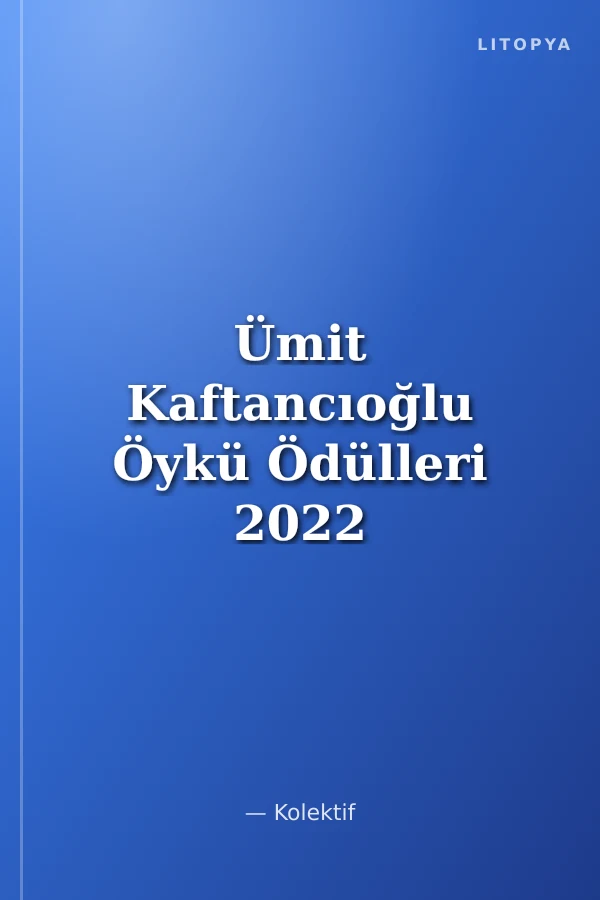 Ümit Kaftancıoğlu Öykü Ödülleri 2022