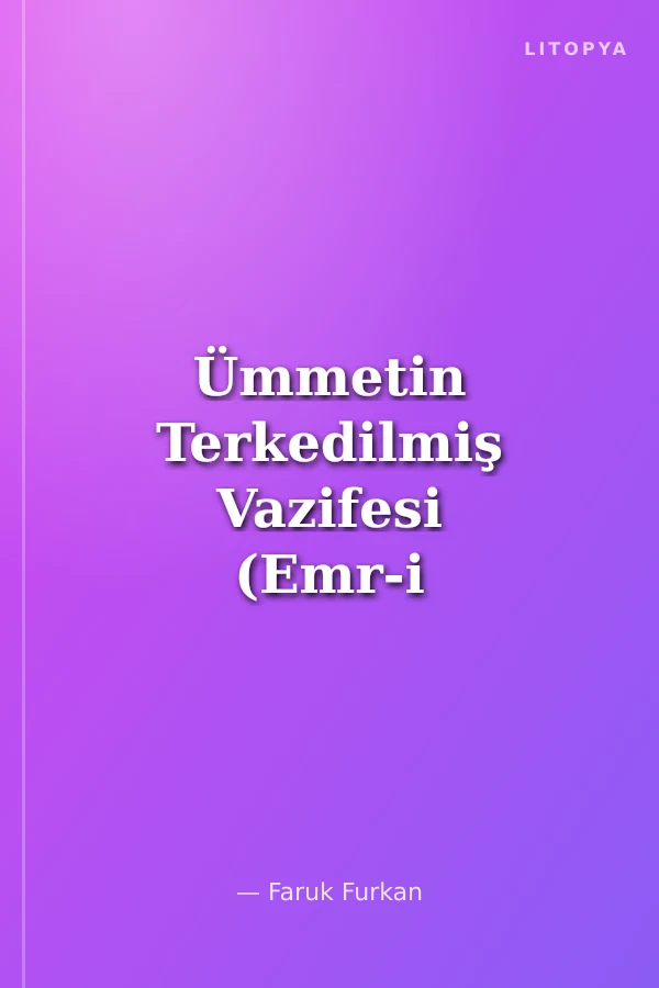 Ümmetin Terkedilmiş Vazifesi (Emr-i Bi'l-Maruf ve Nehyi Ani'l-miüker)
