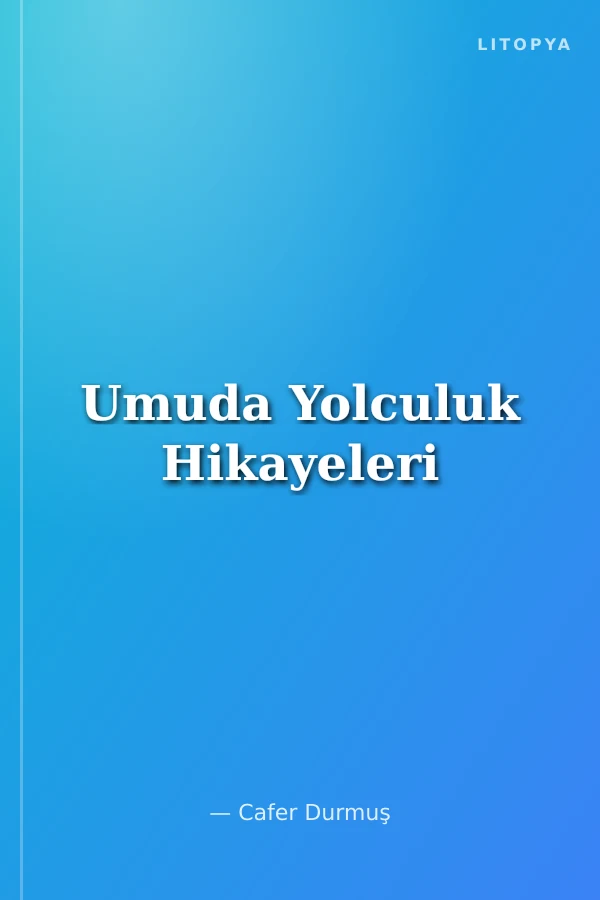 Umuda Yolculuk Hikayeleri