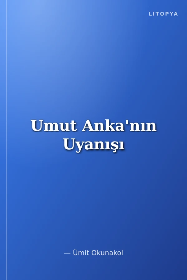 Umut Anka'nın Uyanışı