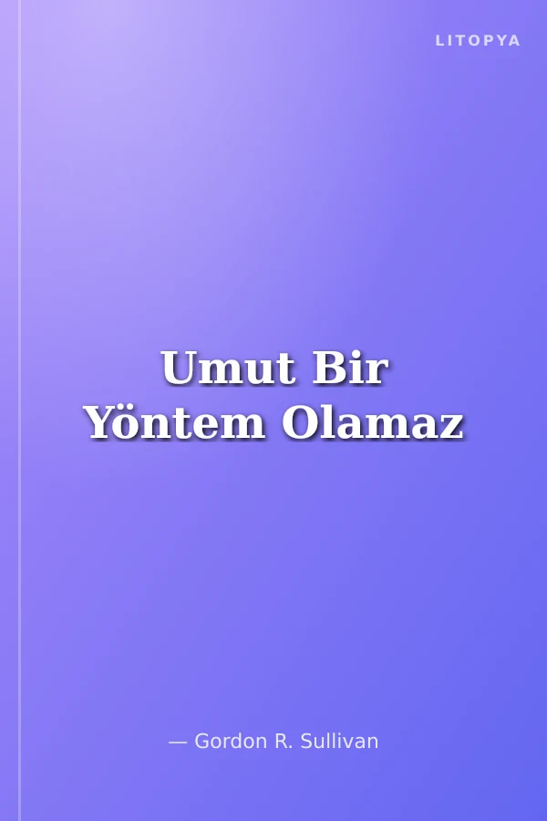 Umut Bir Yöntem Olamaz