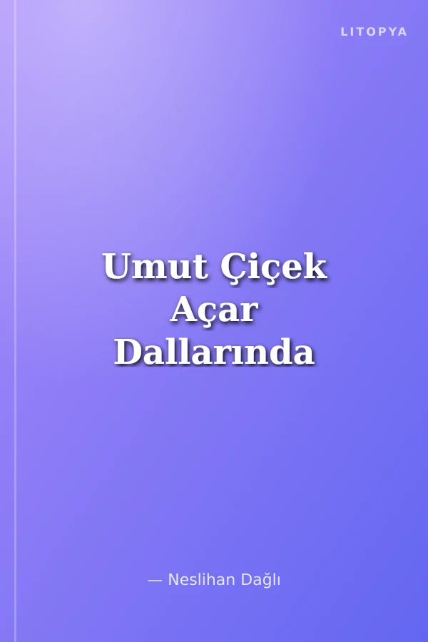 Umut Çiçek Açar Dallarında