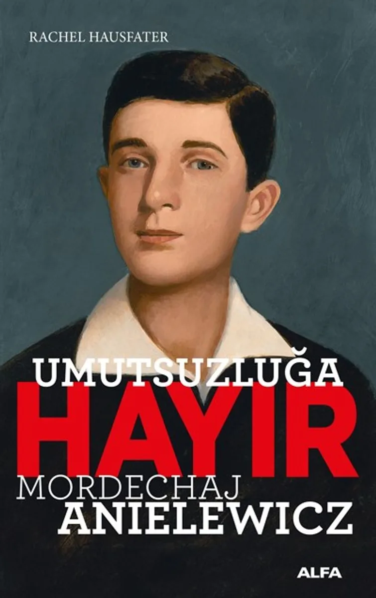 Umutsuzluğa Hayır Mordechaj Anielewicz