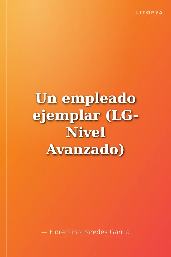 Un empleado ejemplar (LG- Nivel Avanzado) İspanyolca Okuma Kitabı