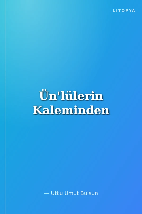 Ün'lülerin Kaleminden