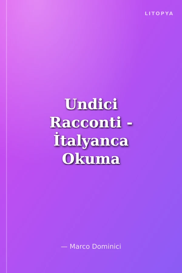 Undici Racconti - İtalyanca Okuma Kitabı Orta-Üst Seviye (B1-B2)