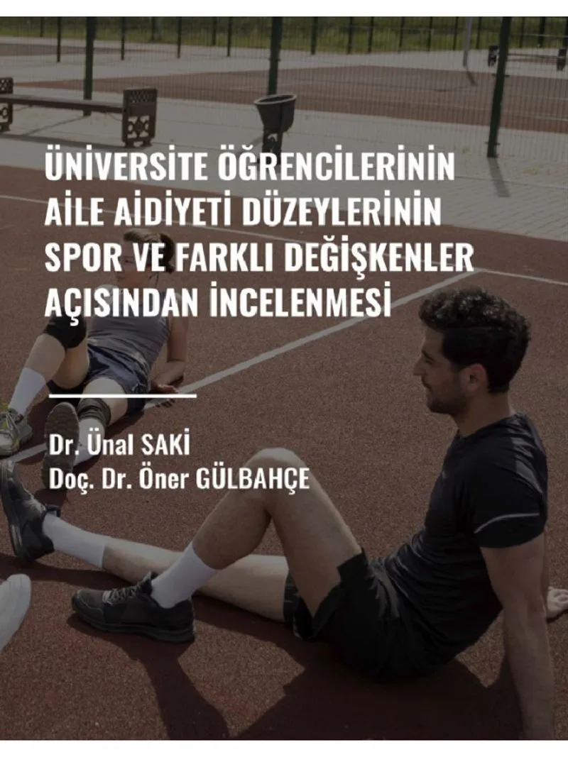 Üniversite Öğrencilerinin Aile Aidiyet Düzeylerinin Spor ve Farklı Değişkenler Açısından İncelenmesi