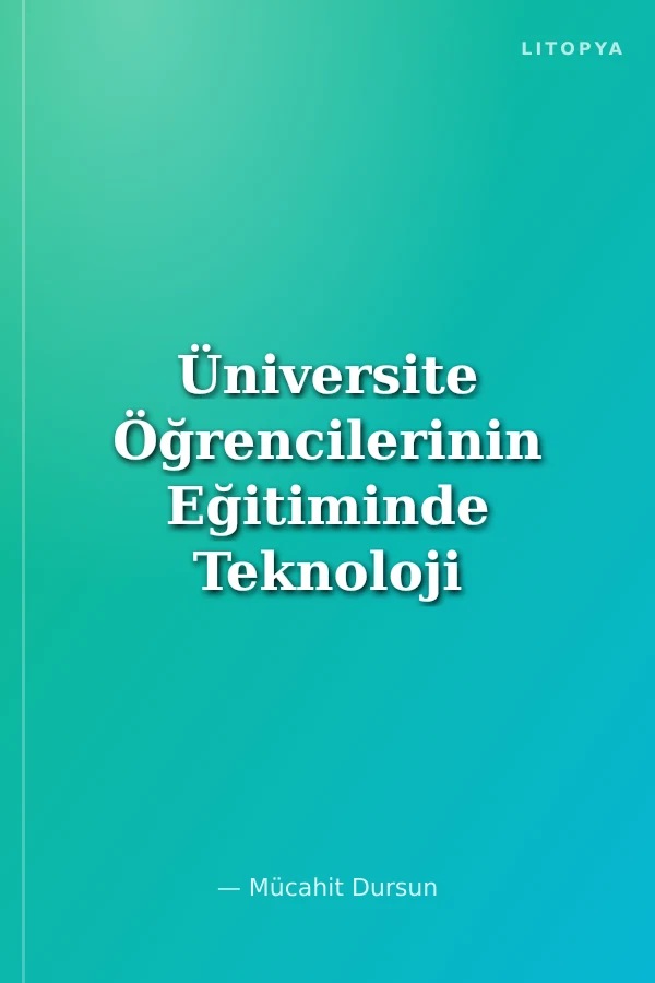 Üniversite Öğrencilerinin Eğitiminde Teknoloji Kullanımına İlişkin Tutumlarının İncelenmesi