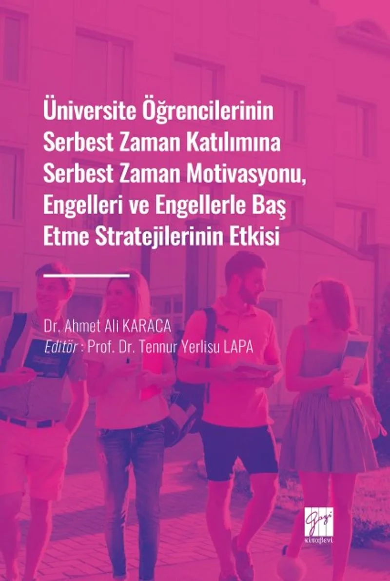 Üniversite Öğrencilerinin Serbest Zaman Katılımına Serbest Zaman Motivasyonu, Engelleri ve Engellerle Baş Etme Stratejilerinin Etkisi