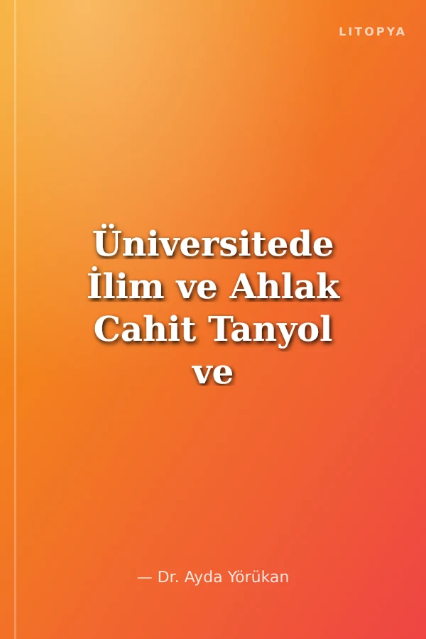 Üniversitede İlim ve Ahlak Cahit Tanyol ve Sosyoloji