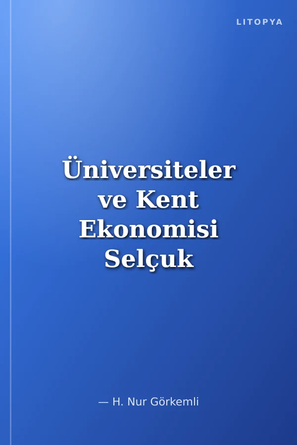 Üniversiteler ve Kent Ekonomisi Selçuk Üniversitesi Örneği