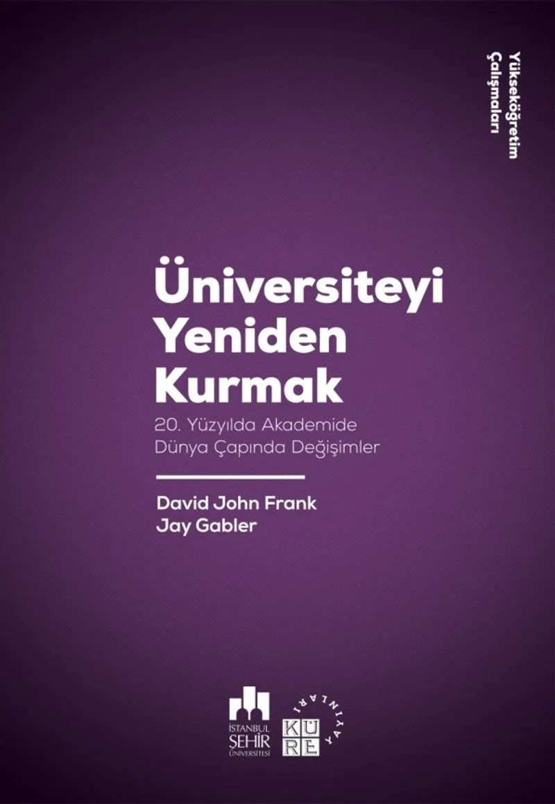 Üniversiteyi Yeniden Kurmak 20. Yüzyılda Akademide Dünya Çapında Değişimler