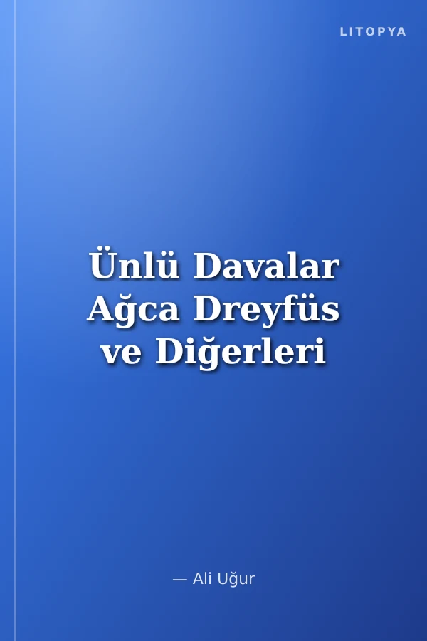 Ünlü Davalar Ağca Dreyfüs ve Diğerleri