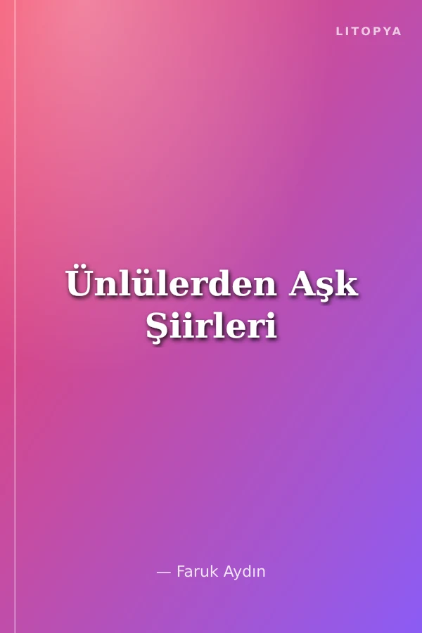 Ünlülerden Aşk Şiirleri