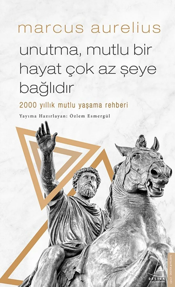 Unutma, Mutlu Bir Hayat Çok Az Şeye Bağlıdır 2000 Yıllık Mutlu Yaşama Rehberi