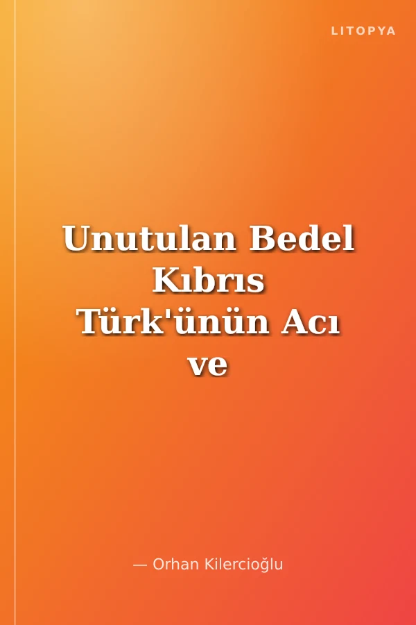 Unutulan Bedel Kıbrıs Türk'ünün Acı ve Cesaret Dolu Yılları