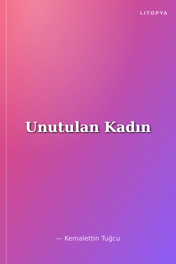Unutulan Kadın