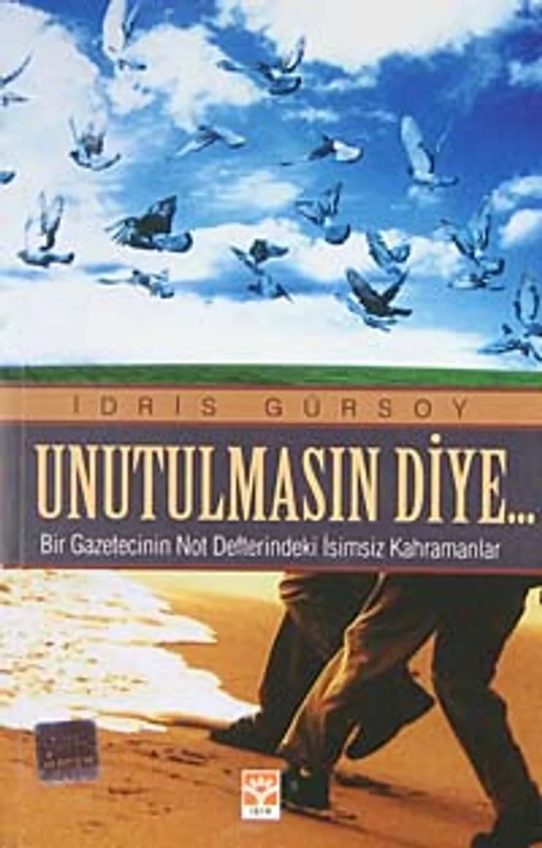 Unutulmasın Diye Bir Gazetecinin Not Defterindeki İsimsiz Kahramanlar