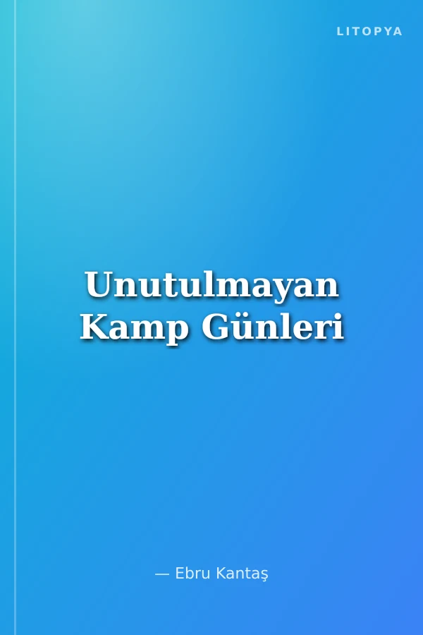 Unutulmayan Kamp Günleri