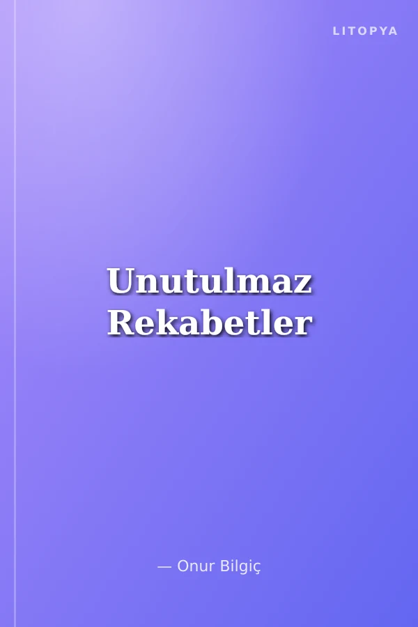 Unutulmaz Rekabetler