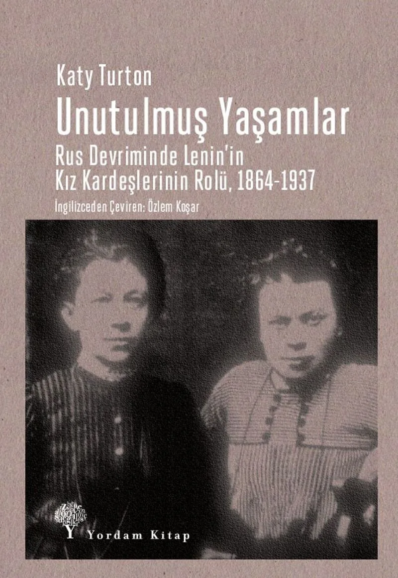 Unutulmuş Yaşamlar Rus Devriminde Lenin'in Kız Kardeşlerinin Rolü, 1864-1937