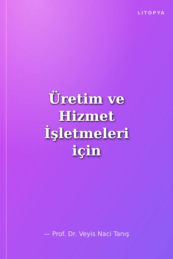 Üretim ve Hizmet İşletmeleri için Maliyet Muhasebesi ve Maliyet Yönetimi