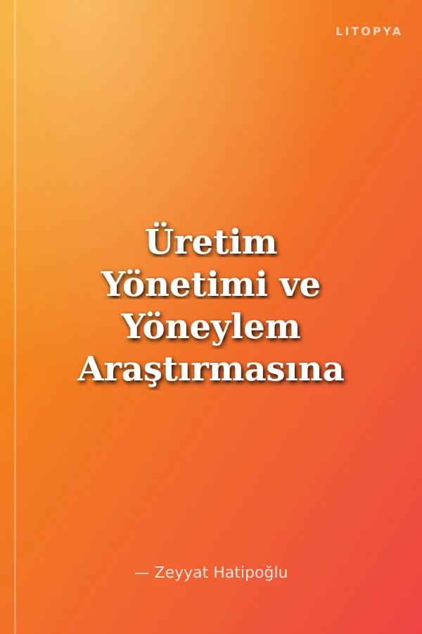 Üretim Yönetimi ve Yöneylem Araştırmasına Giriş