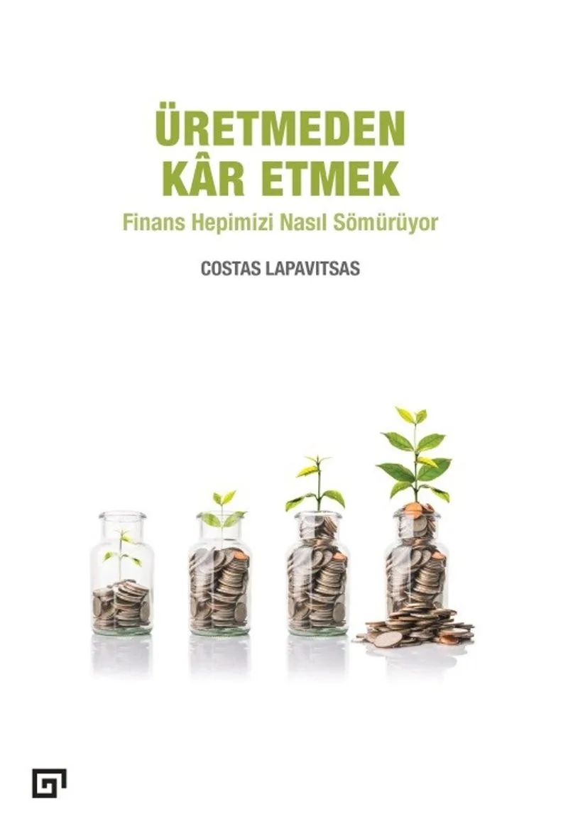Üretmeden Kar Etmek Finans Hepimizi Nasıl Sömürüyor