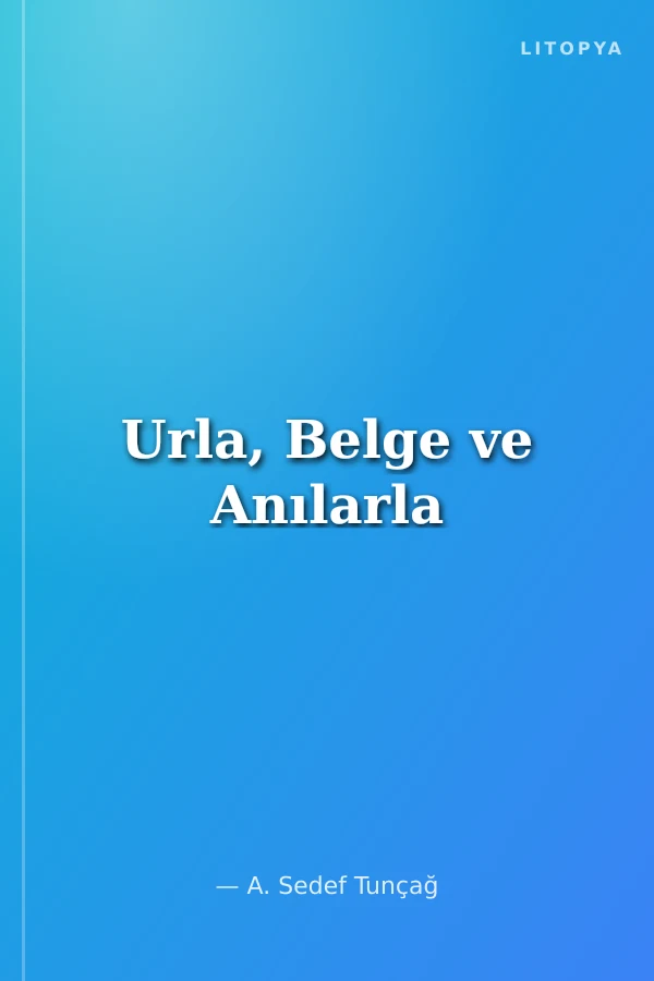 Urla, Belge ve Anılarla