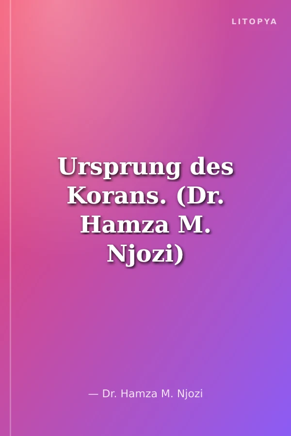 Ursprung des Korans. (Dr. Hamza M. Njozi)