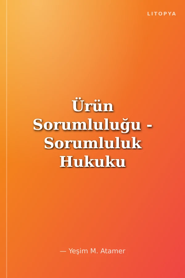 Ürün Sorumluluğu - Sorumluluk Hukuku Konferansları - I
