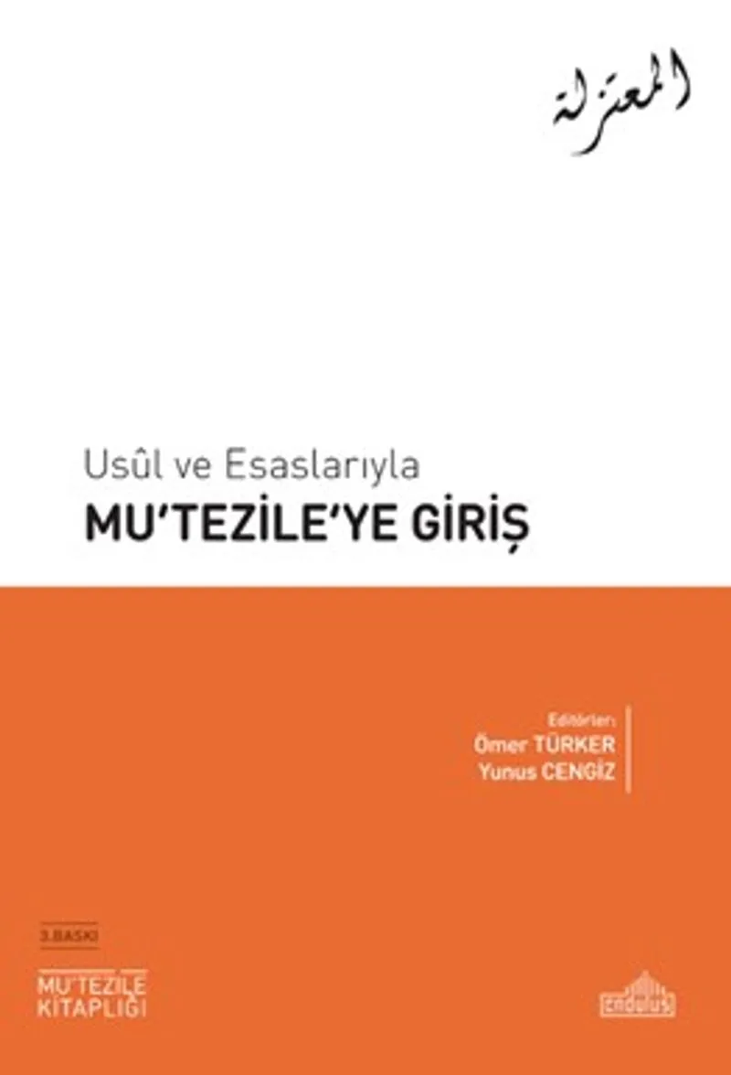 Us&ucirc;l ve Esaslarıyla Mu&lsquo;tezile'ye Giriş