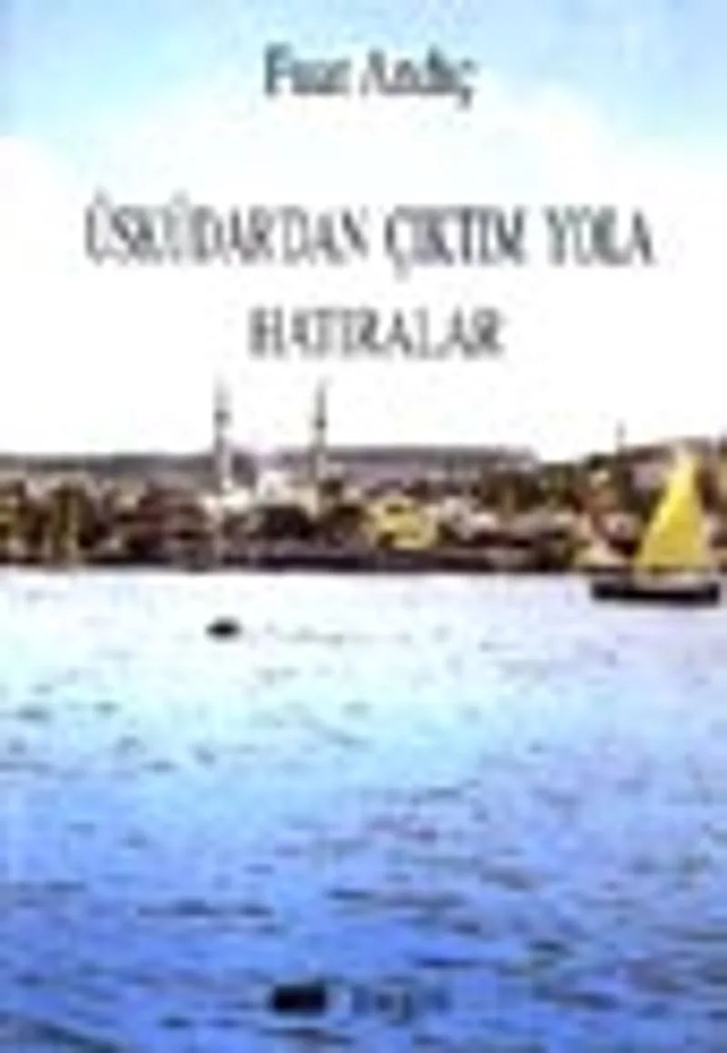 Üsküdar'dan Çıktım Yola Hatıralar