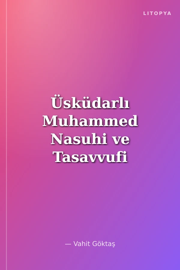 Üsküdarlı Muhammed Nasuhi ve Tasavvufi Görüşleri