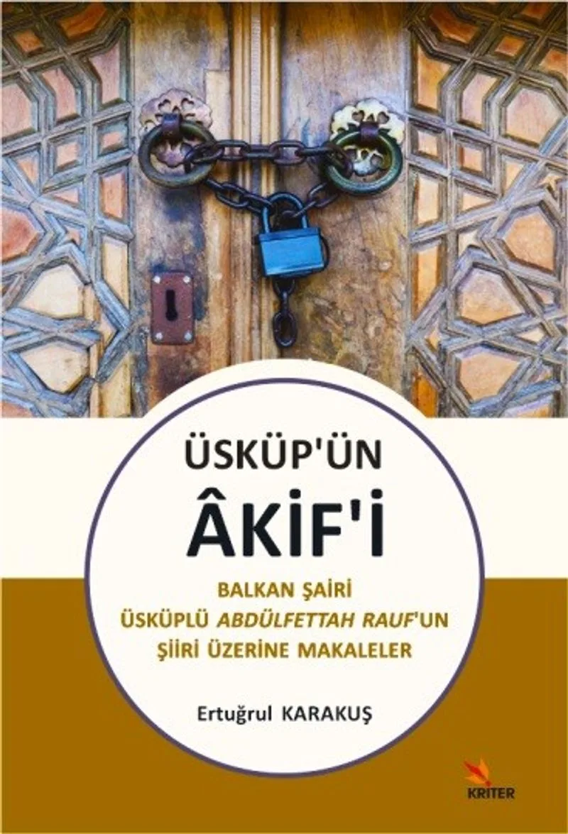 Üsküp'ün Akif'i Balkan Şairi Üsküplü Abdülfettah Rauf'un Şiiri Üzerine Makaleler