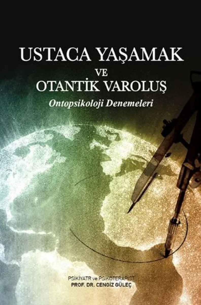 Ustaca Yaşamak ve Otantik Varoluş Ontopsikoloji Denemeleri