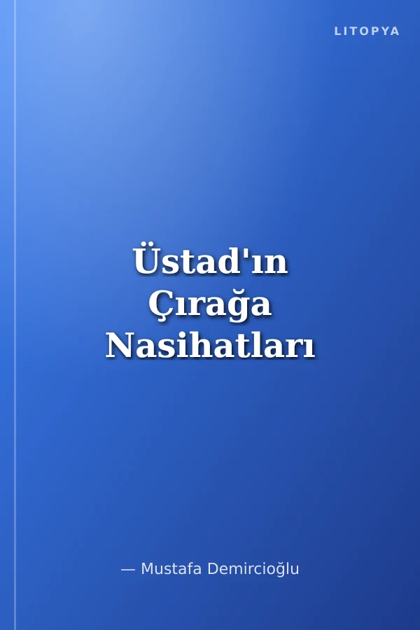 Üstad'ın Çırağa Nasihatları