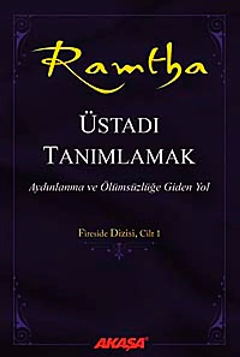 Üstadı Tanımlamak / Ramtha Aydınlanma ve Ölümsüzlüğe Giden Yol