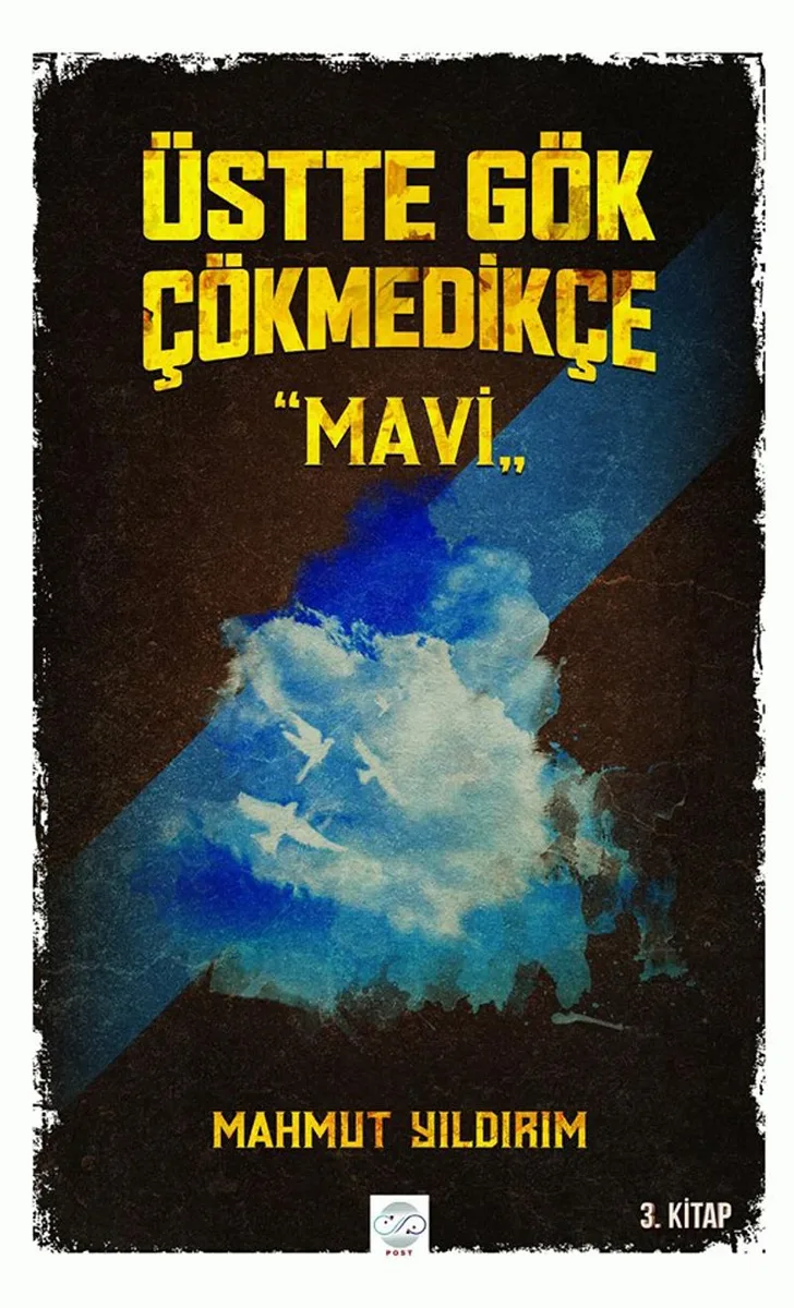 Üstte Gök Çökmedikçe / Mavi (3. Kitap)