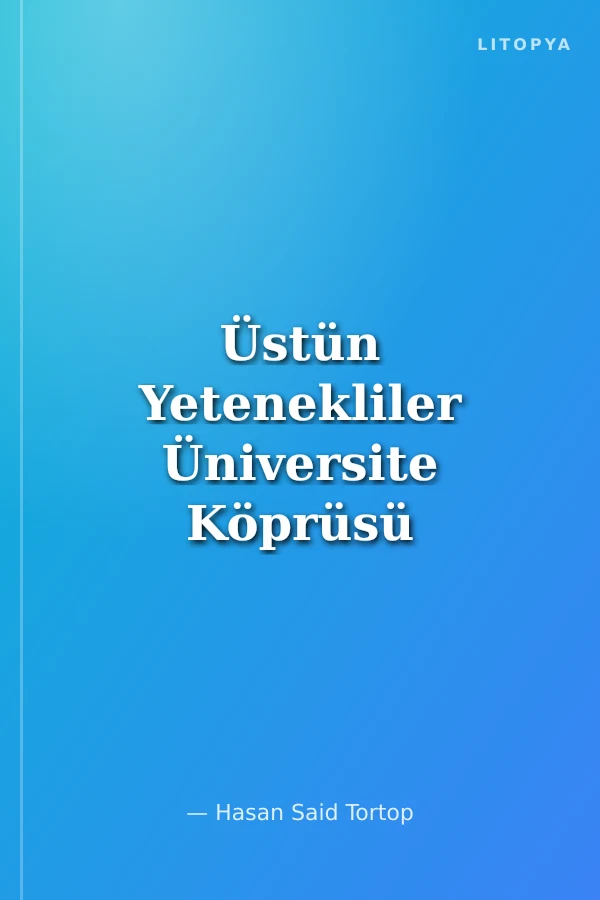 Üstün Yetenekliler Üniversite Köprüsü Eğitim Programı Üyükep Modeli
