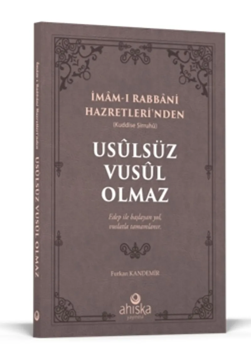 Usulsüz Vusul Olmaz