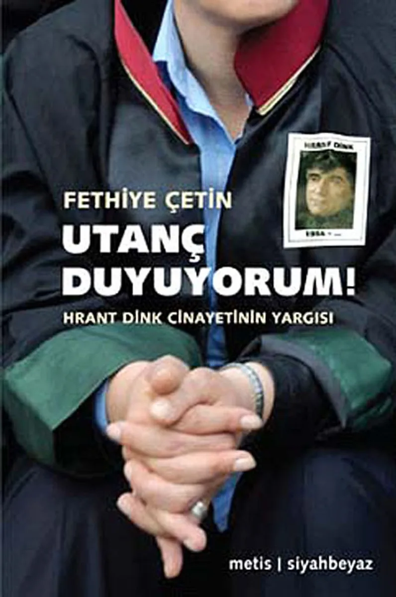 Utanç Duyuyorum! Hrant Dink Cinayetinin Yargısı